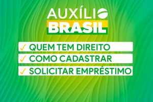 Auxílio Brasil: Quem tem direito, cadastro, empréstimo