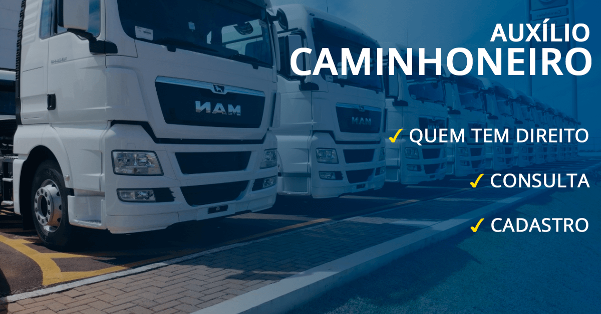 Auxilio Caminhoneiro: quem tem direito, consulta e cadastro