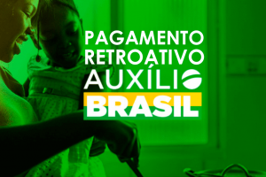 Pagamento Retroativo do Auxílio Brasil
