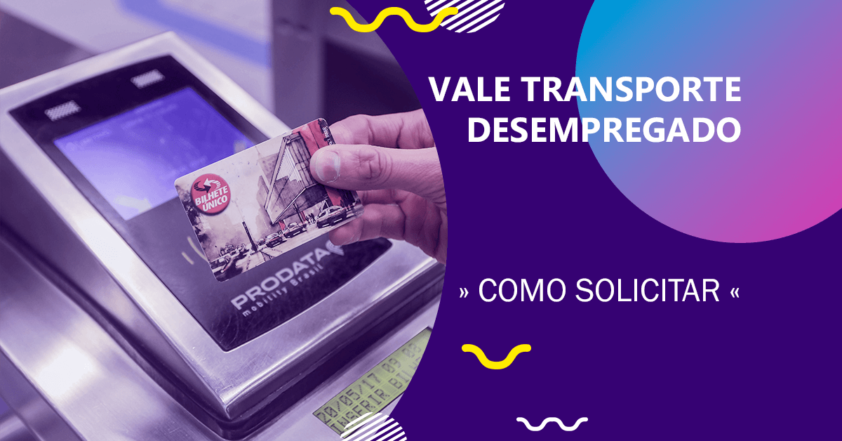 Como Solicitar Vale Transporte para Desempregado