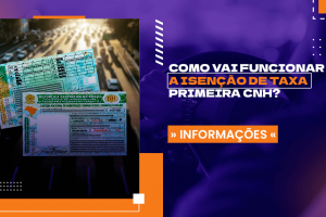 Como vai Funcionar a Isenção de Taxa Primeira CNH?