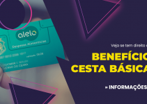 Veja se tem direito ao Benefício Cesta Básica