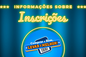 Comprar é Bom, Levar é Melhor: Inscrições