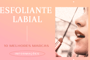 Esfoliante Labial: 10 melhores marcas de 2023