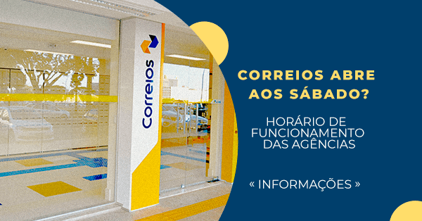 Correios abre sábado? Horário de funcionamento das agências