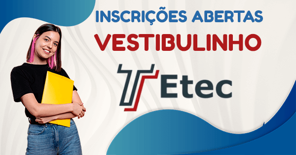 Inscrições abertas vestibulinho ETEC