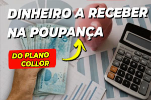 Você pode ter Dinheiro a Receber do confisco de poupanças do plano ...